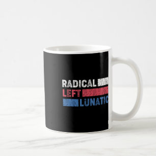 Radikal Verlassen Lunatic Anti Trump Funny Democra Kaffeetasse