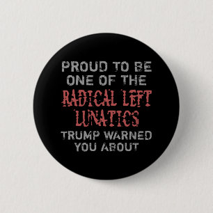 Radikal Verlassen Lunatics Button