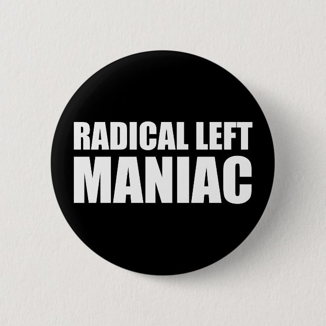 Radikal Verlassen Maniac Funny Anti-Trump Button (Vorderseite)
