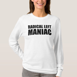 Radikal Verlassen Maniac Funny Anti Trump T-Shirt