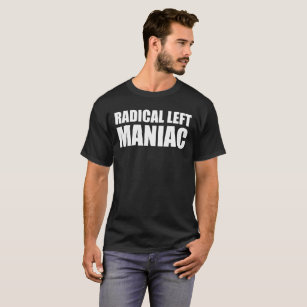 Radikal Verlassen Maniac Funny Anti Trump T-Shirt