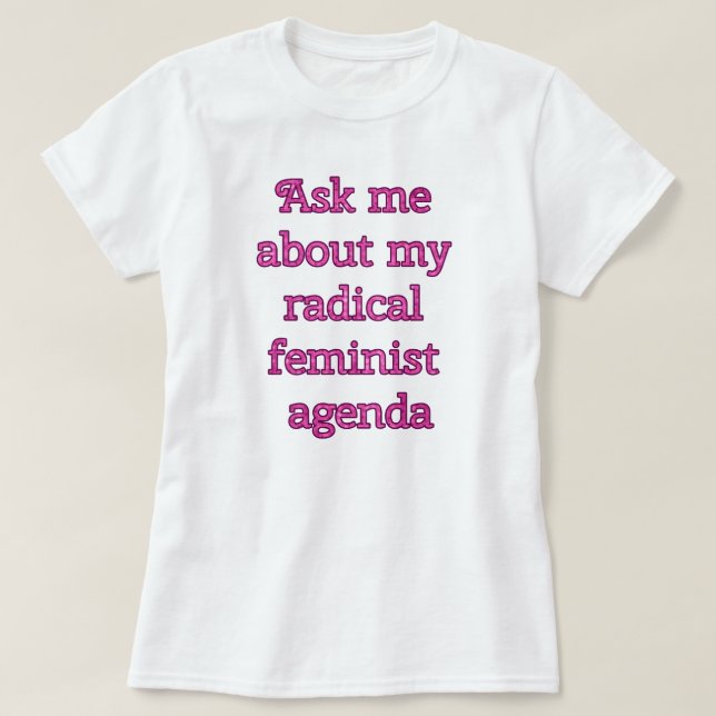 Radikale feministische Tagesordnung T-Shirt (Design vorne)