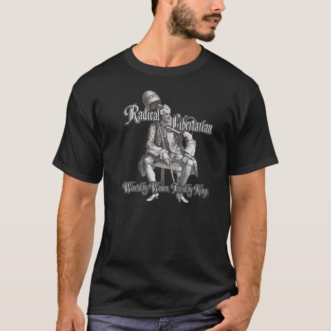 Radikaler Liberalist: Gefürchtet durch Könige! T-Shirt (Vorderseite)