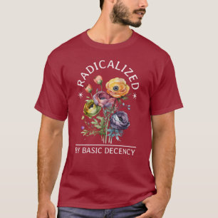 radikalisiert durch Anstand T-Shirt