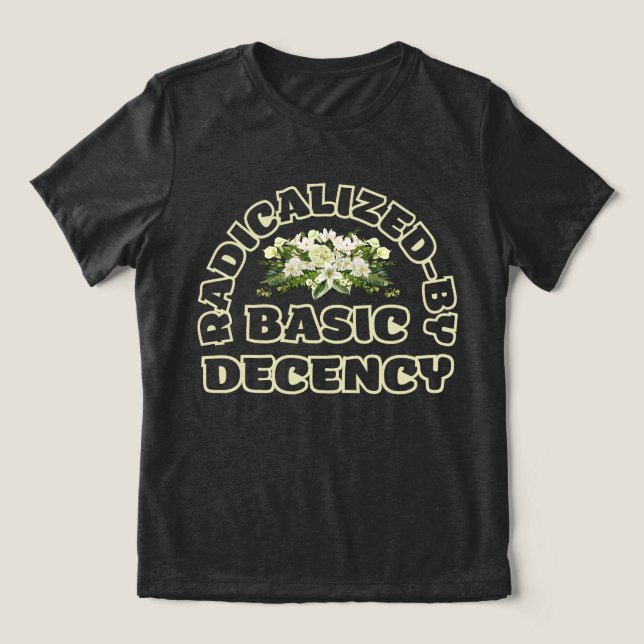 radikalisiert durch Anstand Tri-Blend Shirt (Design Vorderseite)