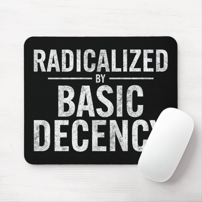 radikalisiert durch Anstand und Funny Mousepad (Mit Mouse)