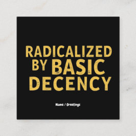 Radikalisiert durch "Basic Decency Women's Funny T Quadratische Visitenkarte
