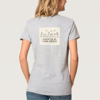 Radikalisiert durch menschliche Güte T-Shirt