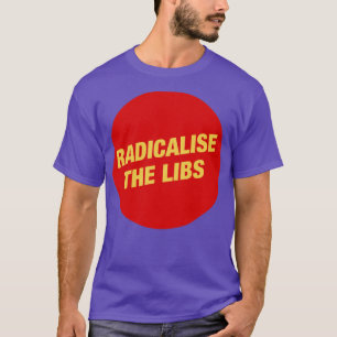 Radikalisierung der kommunistischen Libs T-Shirt