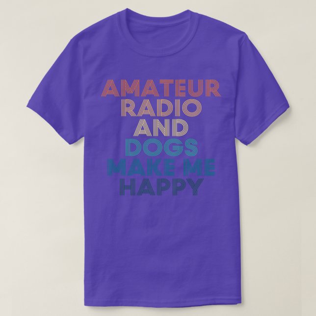 Radio und Hunde machen mich glücklich T-Shirt (Design vorne)