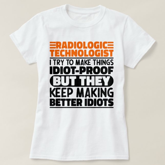 Radiologe Ich versuche, die Dinge lustig zu machen T-Shirt (Design vorne)