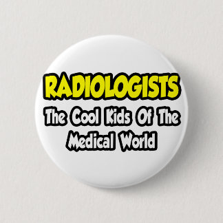 Radiologen... Coole Kinder der Medizinwelt Button