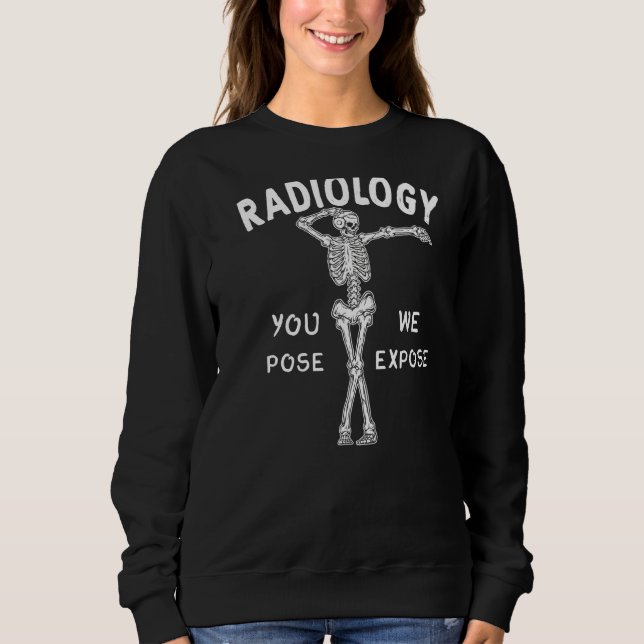 Radiologie Ihre Pose, die wir aufdecken tanzendes  Sweatshirt (Vorderseite)