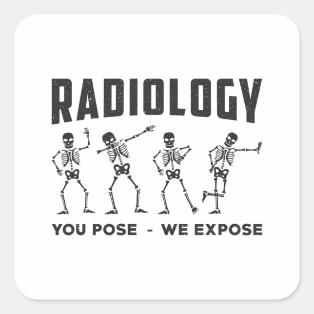 Radiologie Ihre Pose, wir entdecken Technologen X- Quadratischer Aufkleber (Vorderseite)