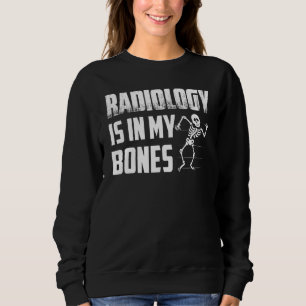 Radiologie steckt in meinen Knochen Röntgenstrahl Sweatshirt
