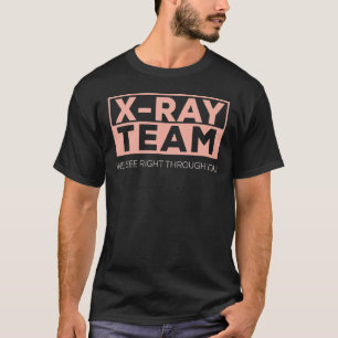 Radiology Team Krass Tech Week XRay Tech Wir sehen T-Shirt