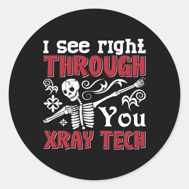Radiology Tech I See Right Through You Xray Tech Runder Aufkleber (Vorderseite)