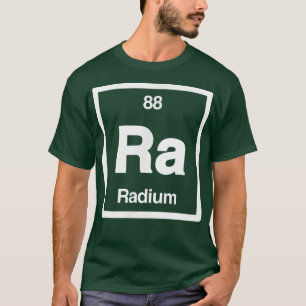Radium - Ra - Periodic Table of Elements - Science T-Shirt