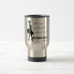 Raffinerie-Ehefrau - Reise-Tasse verdorben Reisebecher