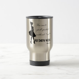 Raffinerie-Ehefrau - Reise-Tasse verdorben Reisebecher