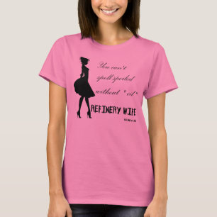 Raffinerie-Ehefrau - verdorben - helles Gewebe T-Shirt
