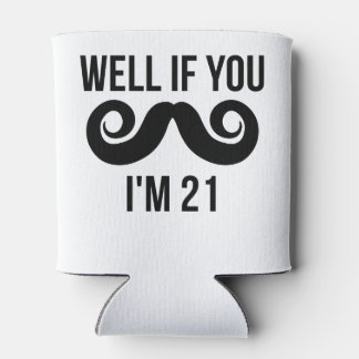 Rafraichisseur De Cannettes Si tu moustaches, j'ai 21 ans