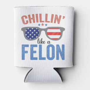 Rafraîchisseur Pour Canette Chillin comme Felon Trump Elections américaines US