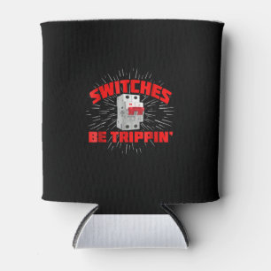 Rafraîchisseur Pour Canette Commutateurs Be Trippin Funny Electrician Cadeau