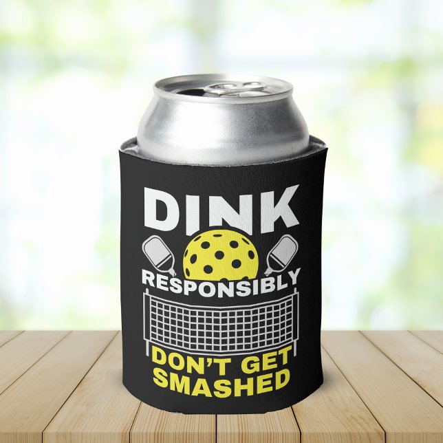 Rafraîchisseur Pour Canette Dink Responsibly Don't Get Smashed Pickleball (Créateur téléchargé)