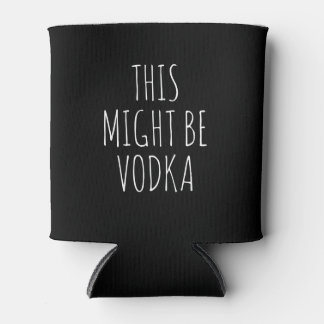 Rafraîchisseur Pour Canette Drôle Nom Personnalisé Cela Pourrait Être Vodka