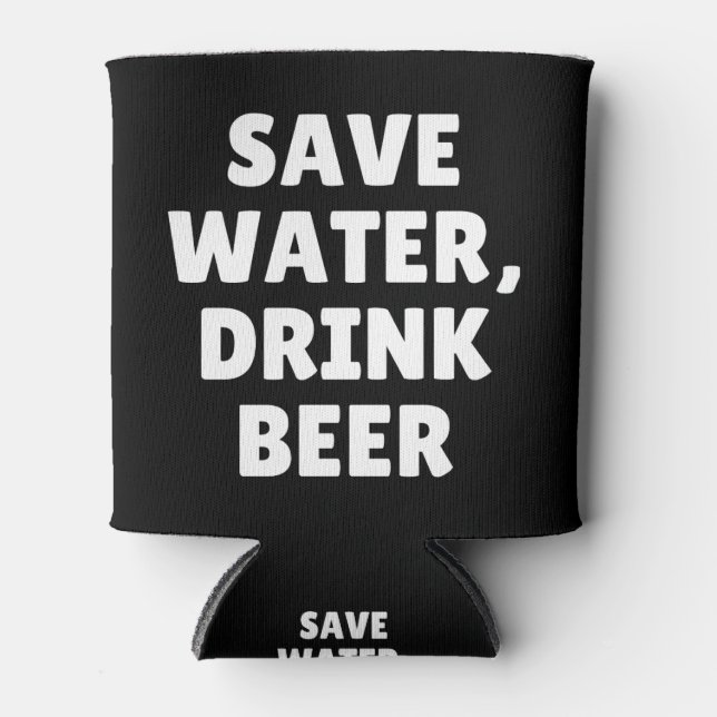 Rafraîchisseur Pour Canette Économisez de l'eau, buvez de la bière (Devant)