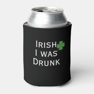 Rafraîchisseur Pour Canette Irish I Was Drunk Black St. Patrick's Day