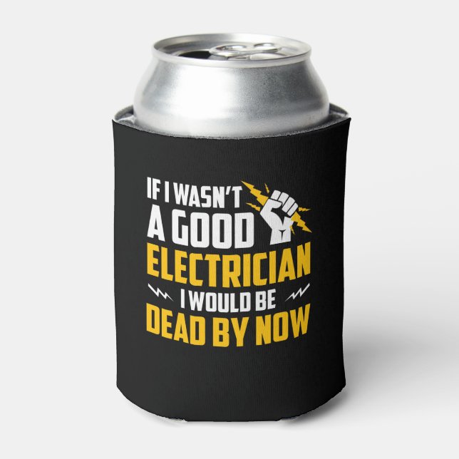 Rafraîchisseur Pour Canette J'Ai Été Bon Électricien Mort Maintenant (Can devant)