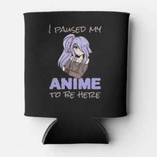 Rafraîchisseur Pour Canette J'Ai Pause Mon Anime Pour Être Ici Otaku Japan Ani