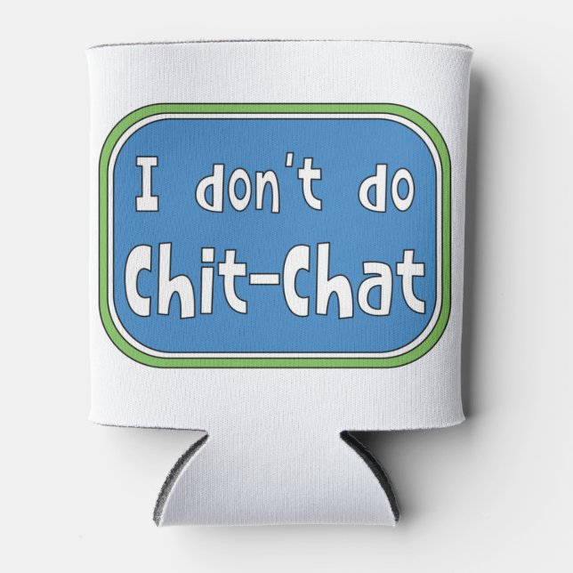 Rafraîchisseur Pour Canette Je ne fais pas Chit-Conversation (Devant)