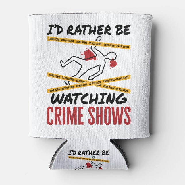 Rafraîchisseur Pour Canette Je préférerais regarder les spectacles de crime (Devant)
