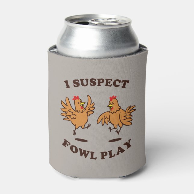 Rafraîchisseur Pour Canette Je soupçonne Fowl Play (Can devant)