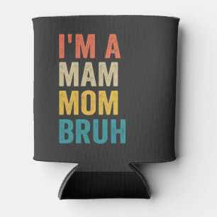 Rafraîchisseur Pour Canette Je suis Mam Maman Bruh Funny Mère's Day Retro