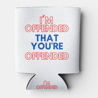 Rafraîchisseur Pour Canette Je suis offensé que vous soyez offensé