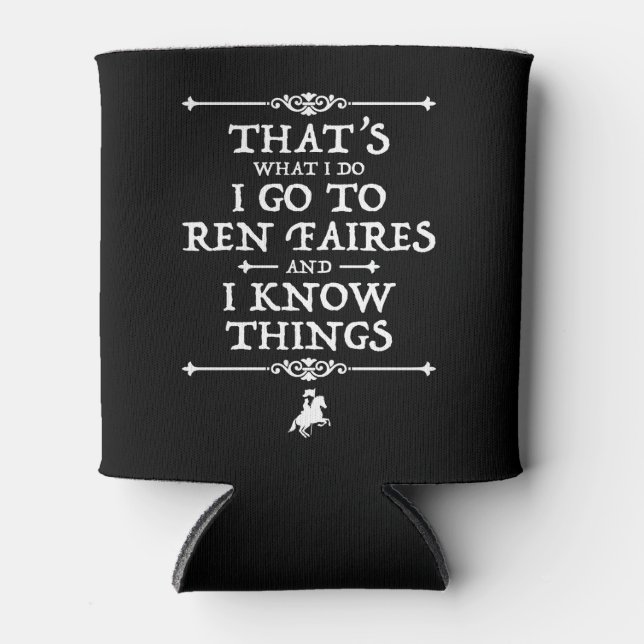 Rafraîchisseur Pour Canette Je Vais À Ren Faires Et Je Connais Les Choses (Devant)