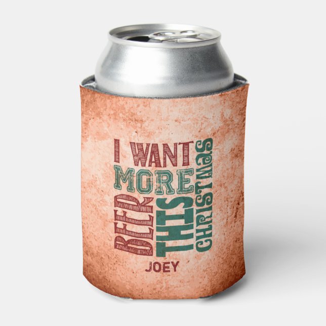 Rafraîchisseur Pour Canette Je Veux Plus De Bière, Rustique, Drôle (Can devant)