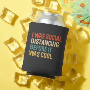 Rafraîchisseur Pour Canette J'Étais Distante Sociale Avant D'Être Cool 