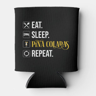 Rafraîchisseur Pour Canette Manger. Dormir. Pina Coladas. Répéter.