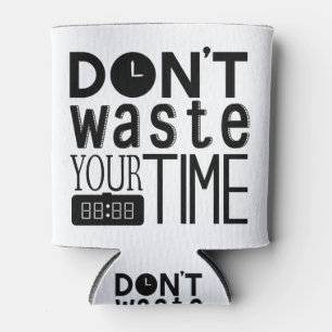 Rafraîchisseur Pour Canette Ne perdez pas votre temps de typographie Citation