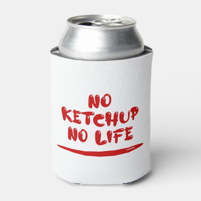 Rafraîchisseur Pour Canette Pas de Ketchup Pas de vie (Can devant)