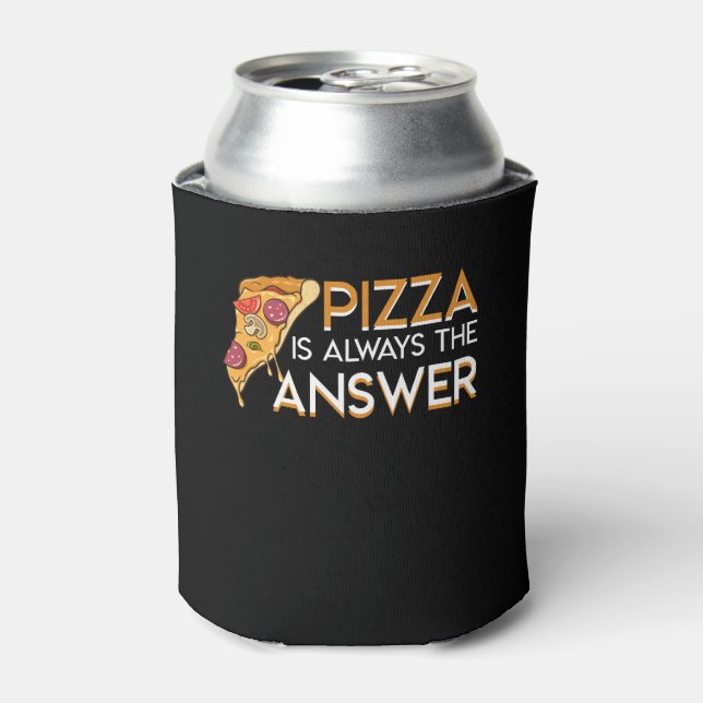 Rafraîchisseur Pour Canette Pizza est toujours la réponse Pizza Lover (Can devant)