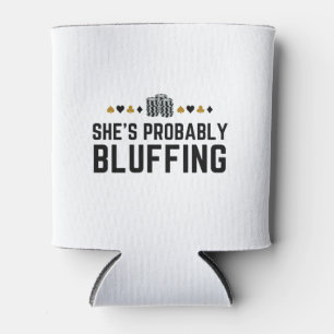 Rafraîchisseur Pour Canette She's Probably Bluffing - Casino Poker Bluff Gift