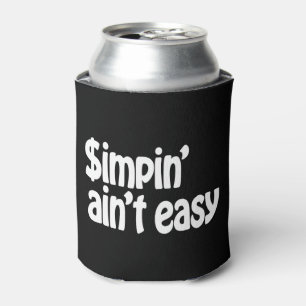 Rafraîchisseur Pour Canette Simpin' Ain't Easy