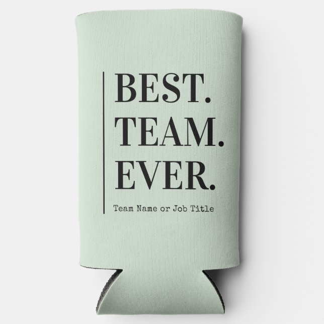 Rafraîchisseur Pour Canette Slim Best Team Ever Employee Appreciation Gift  (Recto)