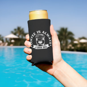 Rafraîchisseur Pour Canette Slim Le café est toujours une bonne idée